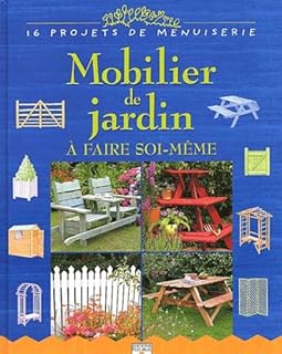 Mobilier de jardin à faire soi-même : 16 Projets de menuiserie